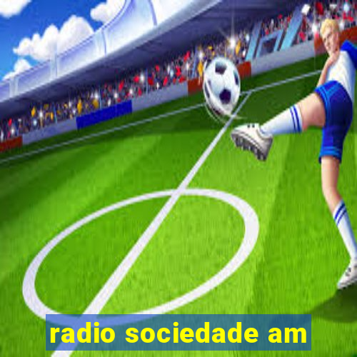 radio sociedade am